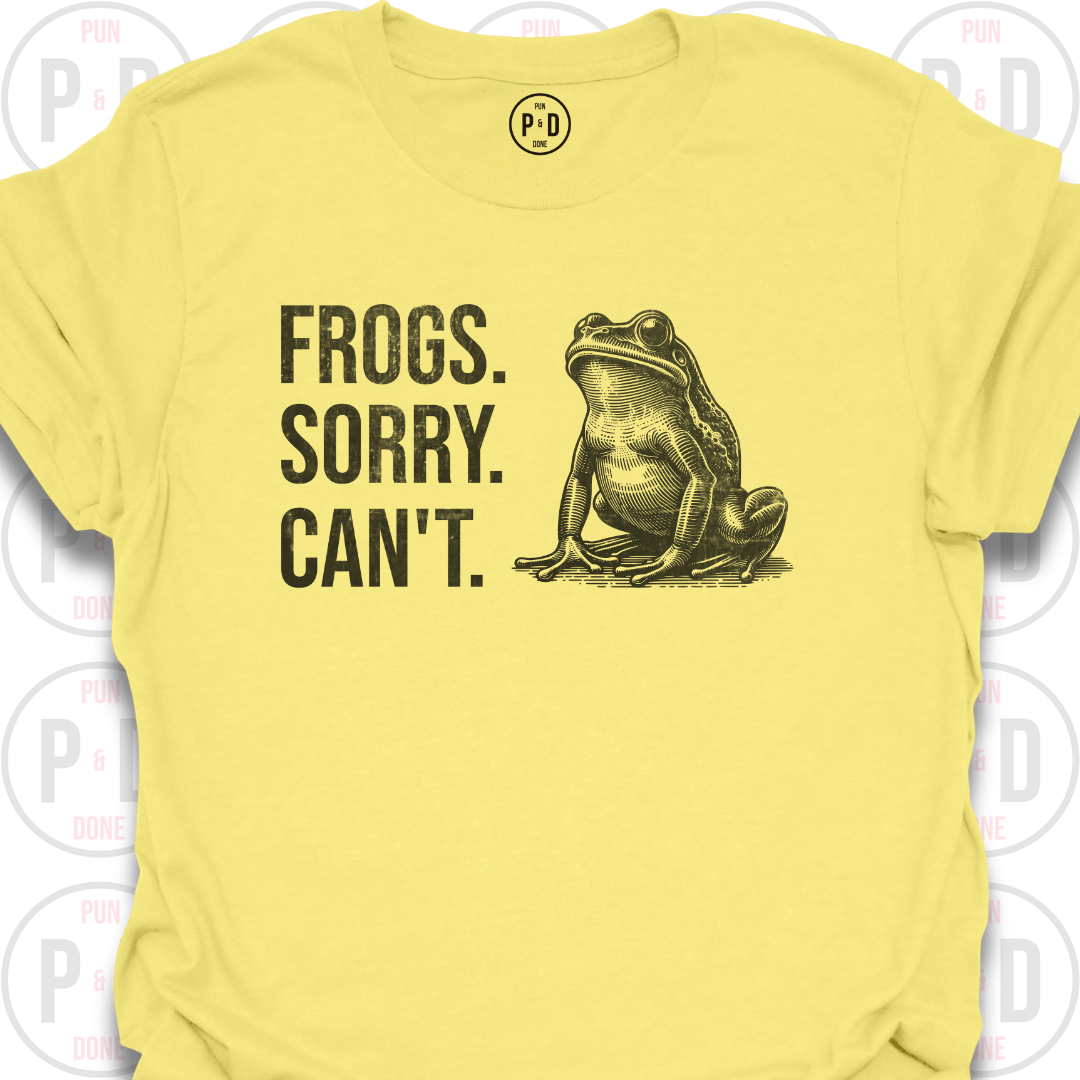Frogs. Sorry. Can't. T-Shirt (Distressed)