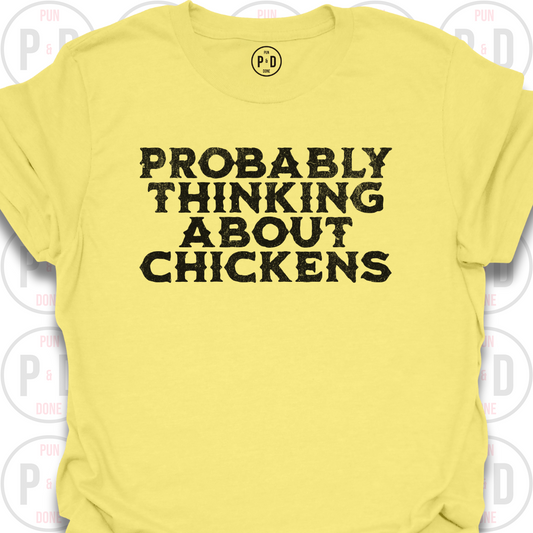 Probably Thinking About Chickens, T-Shirt