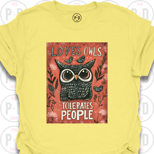 Loves Owls, Tolerates People, T-Shirt