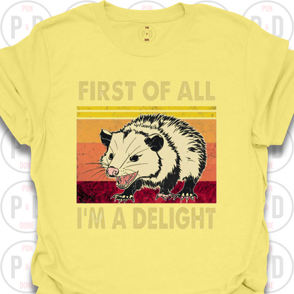 First of All, I'm A Delight, Opossum, T-Shirt