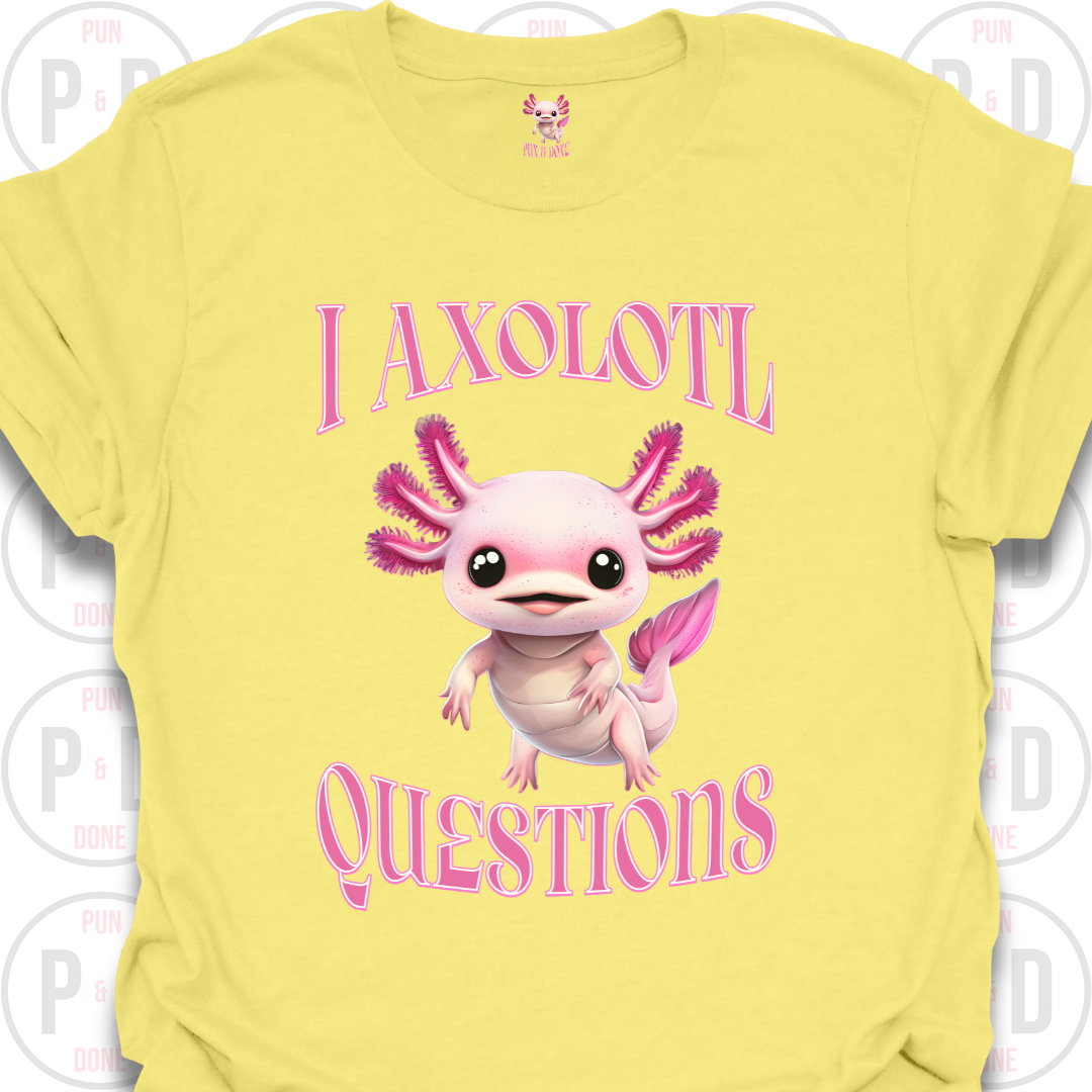 I Axolotl Questions, T-shirt