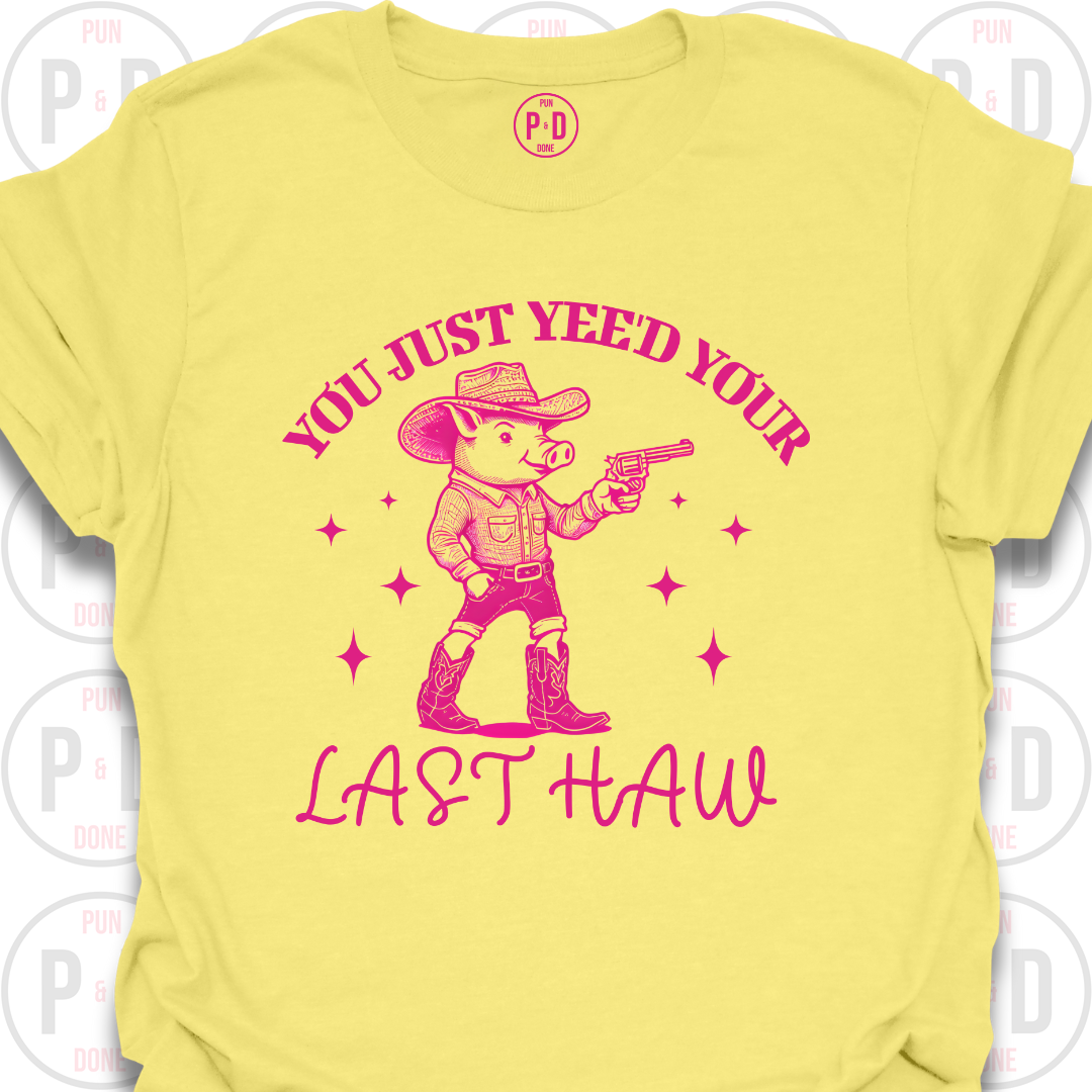 Yee'd Your Last Haw, Pig, T-Shirt