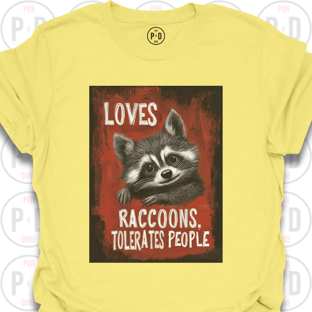 Loves Raccoons, Tolerates People, T-Shirt