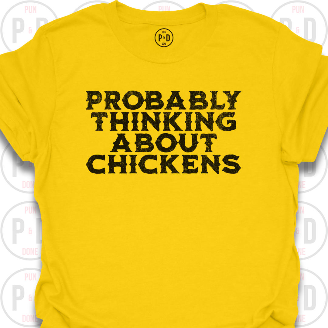Probably Thinking About Chickens, T-Shirt