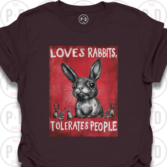 Loves Rabbits, Tolerates People, T-Shirt