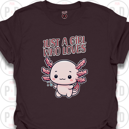 Just A Girl Who Loves Axolotls, T-shirt