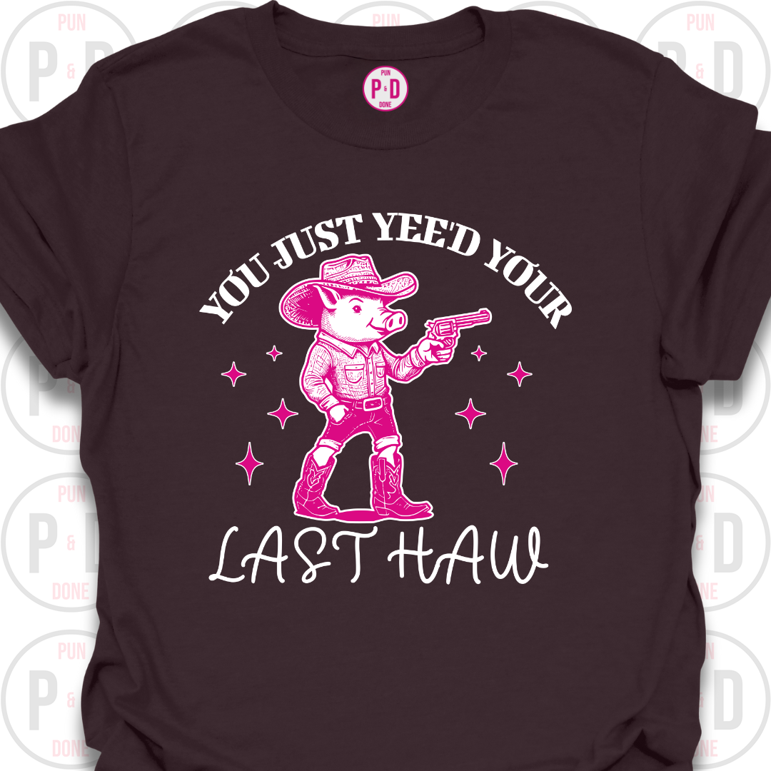 Yee'd Your Last Haw, Pig, T-Shirt