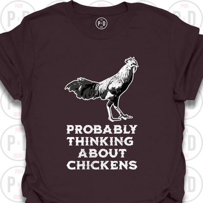 Probably Thinking About Chickens, T-Shirt