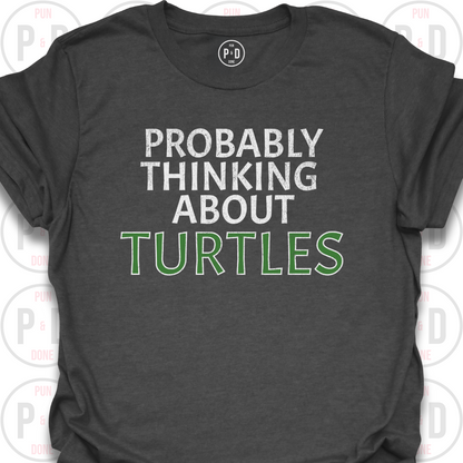 Probably Thinking About Turtles, T-Shirt