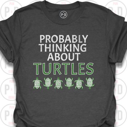 Probably Thinking About Turtles, T-Shirt