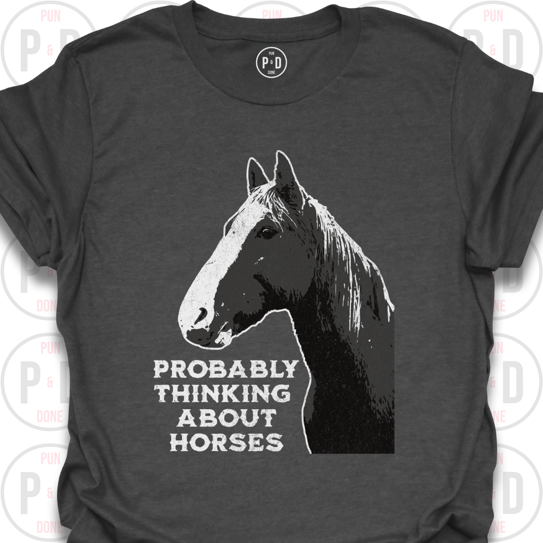 Probably Thinking About Horses, T-Shirt