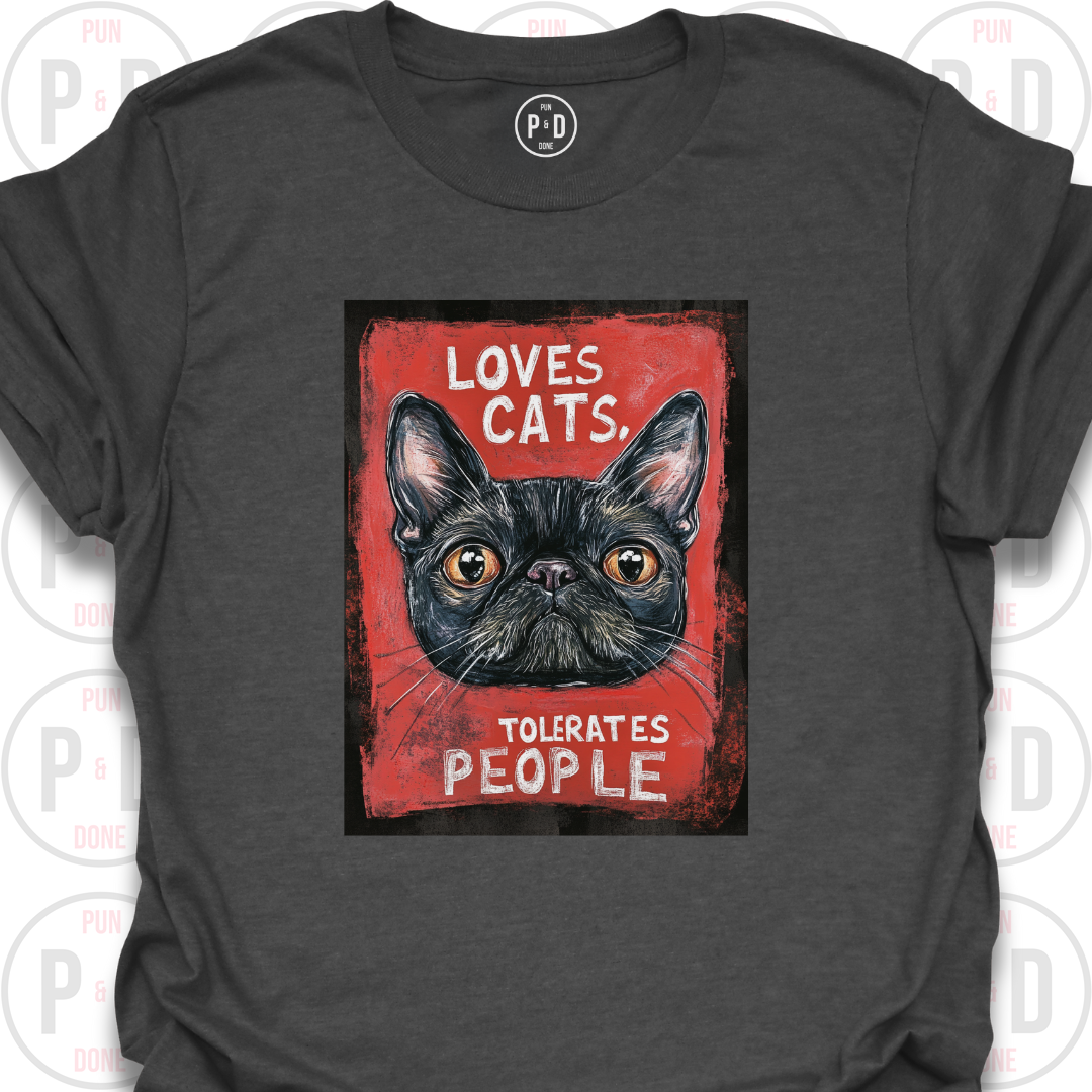 Loves Cats, Tolerates People, T-Shirt