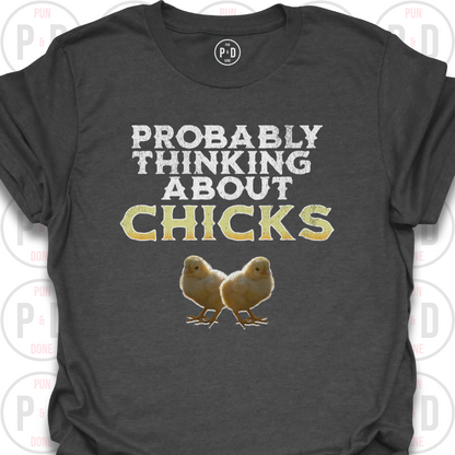 Probably Thinking About Chicks, T-Shirt