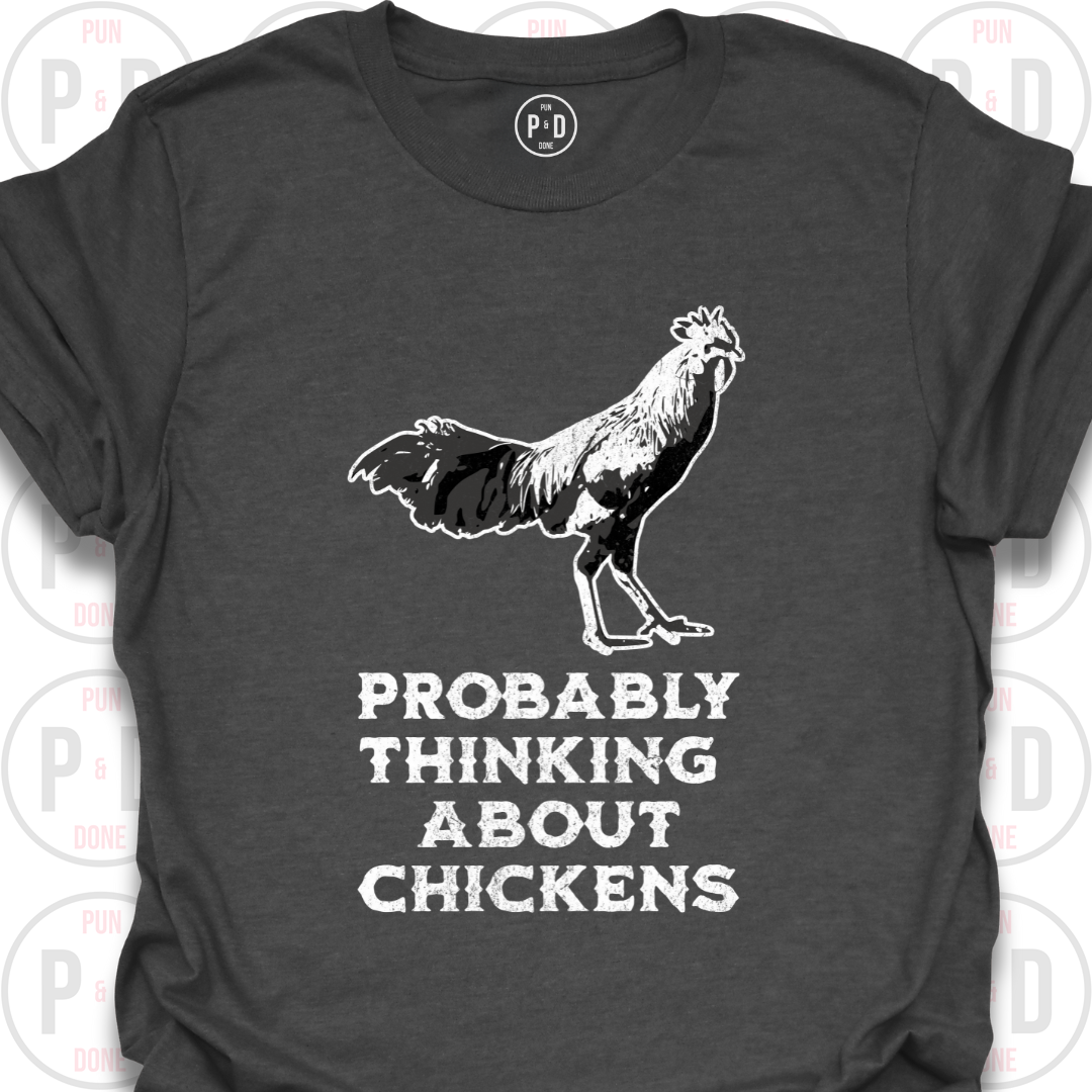 Probably Thinking About Chickens, T-Shirt