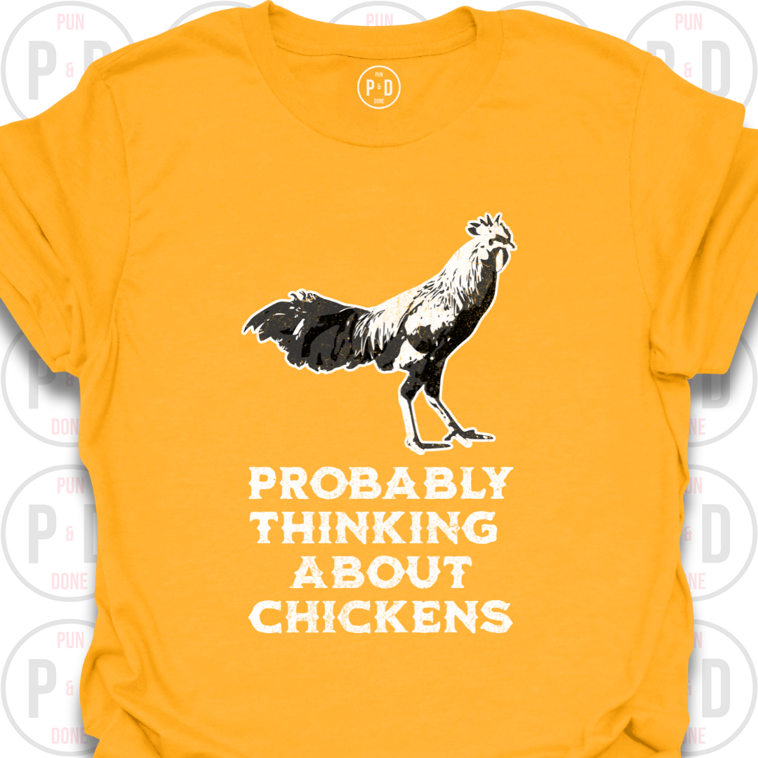 Probably Thinking About Chickens, T-Shirt
