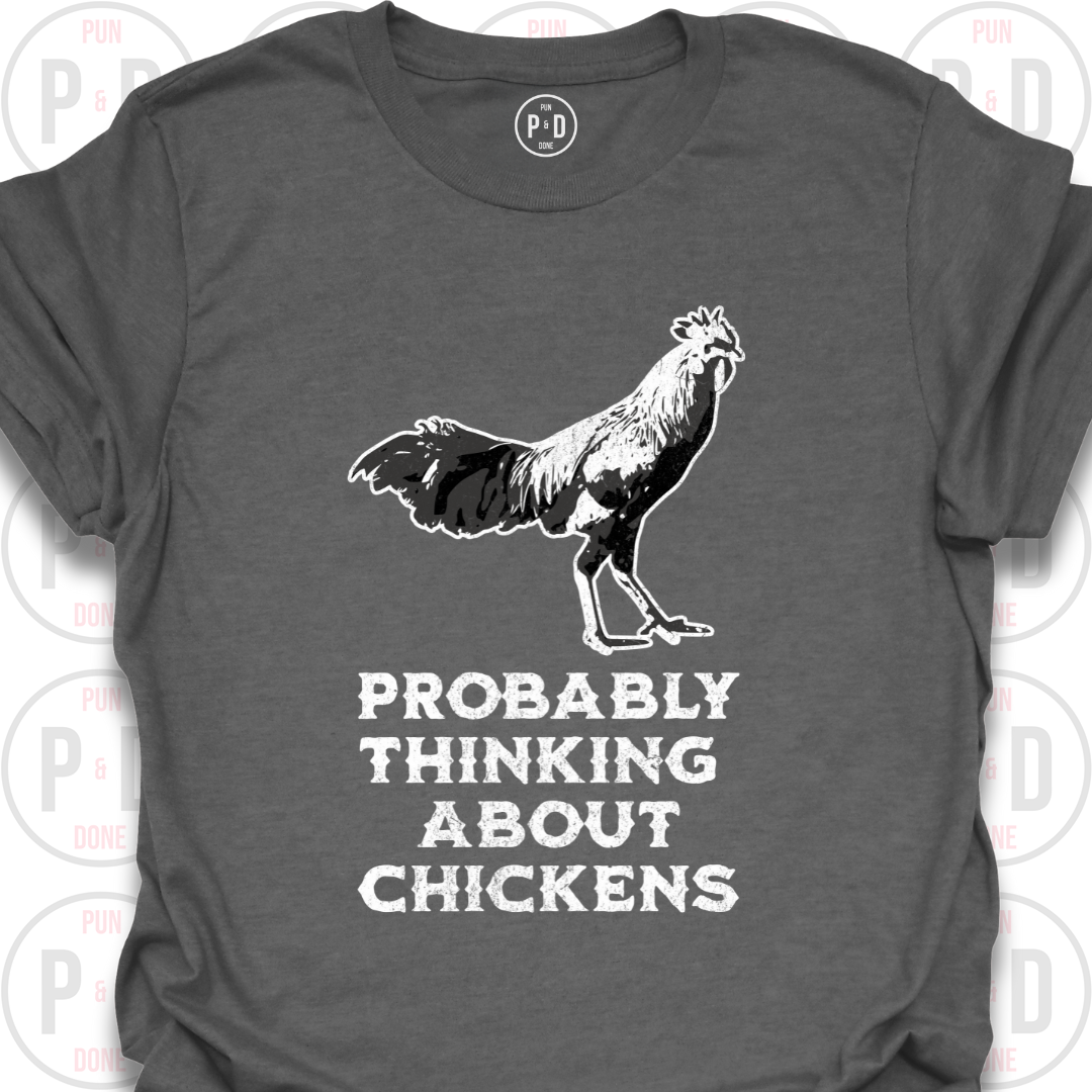 Probably Thinking About Chickens, T-Shirt