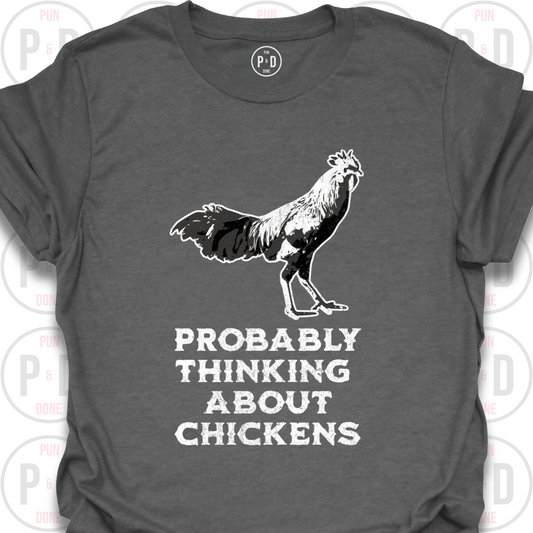 Probably Thinking About Chickens, T-Shirt
