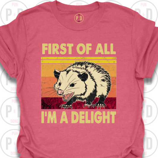 First of All, I'm A Delight, Opossum, T-Shirt