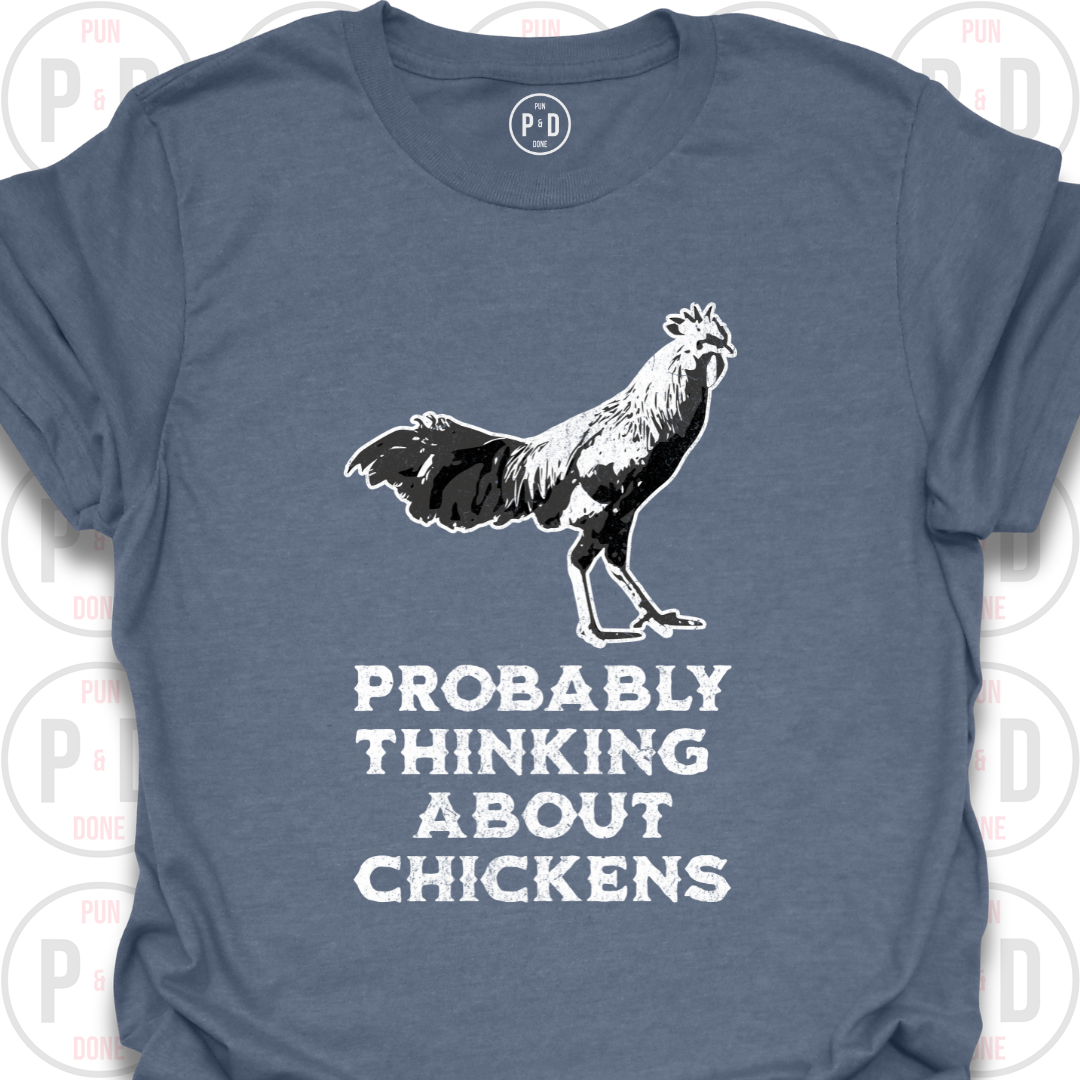 Probably Thinking About Chickens, T-Shirt