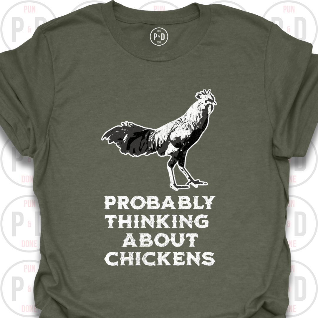 Probably Thinking About Chickens, T-Shirt