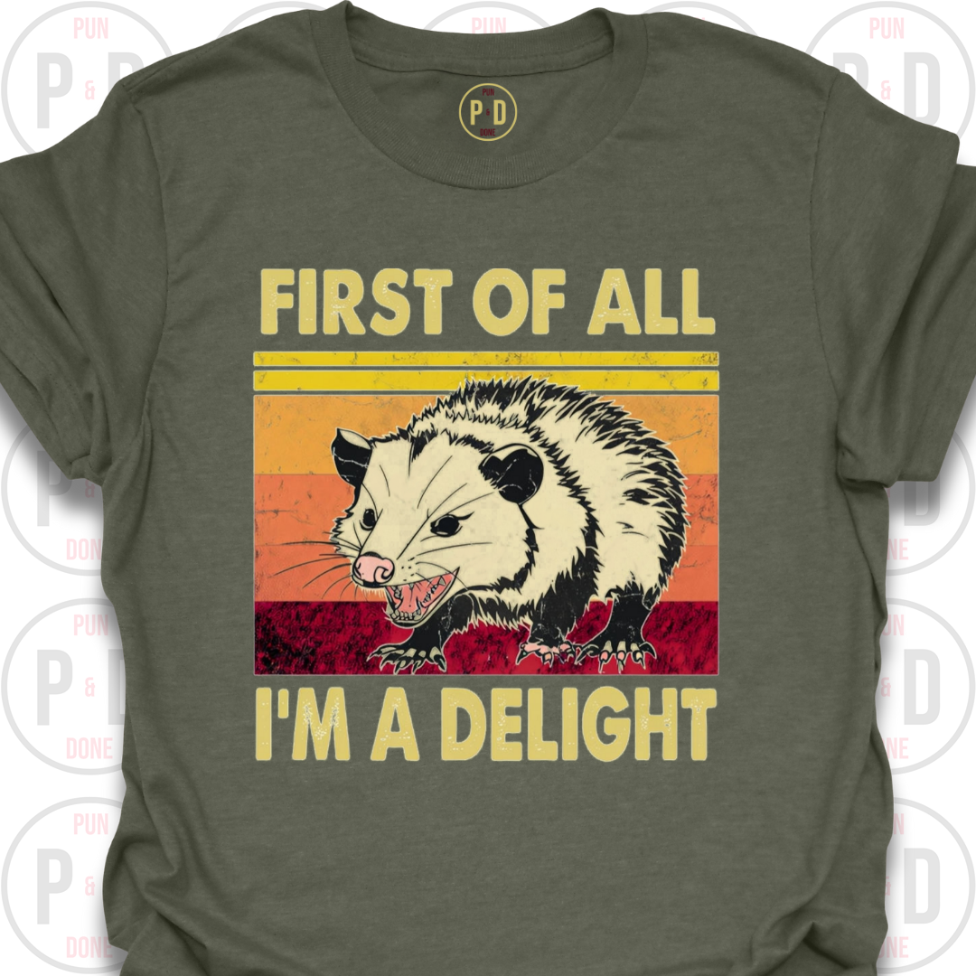 First of All, I'm A Delight, Opossum, T-Shirt