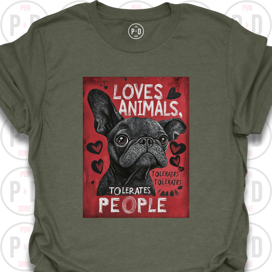 Loves Frenchies, Tolerates People, T-Shirt