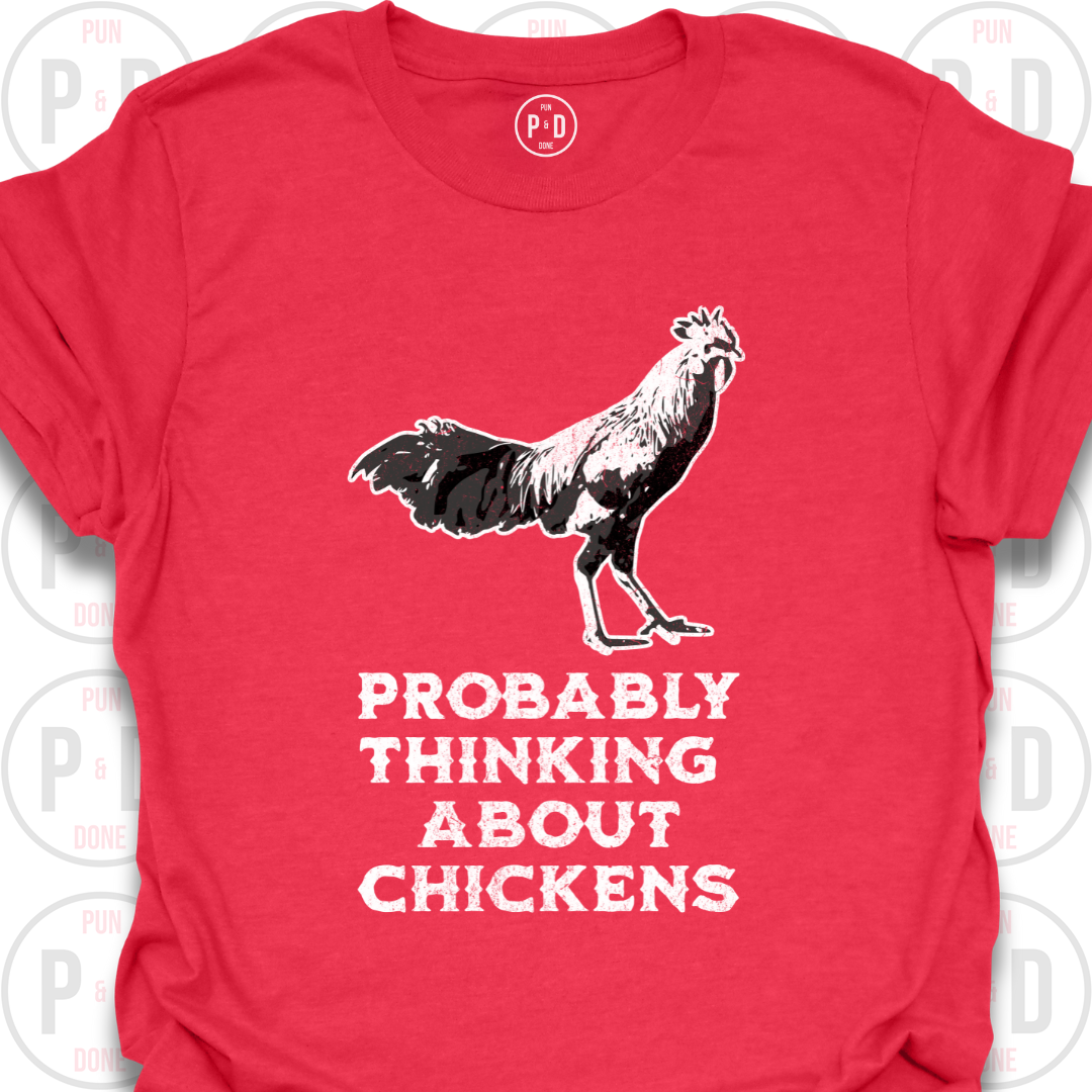 Probably Thinking About Chickens, T-Shirt