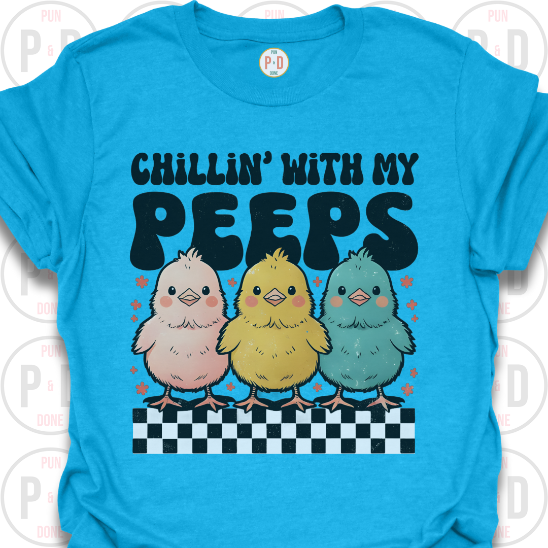 Chillin With My Peeps, Chicks, T-Shirt