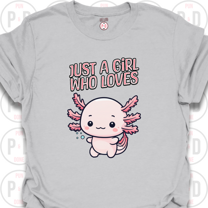 Just A Girl Who Loves Axolotls, T-shirt