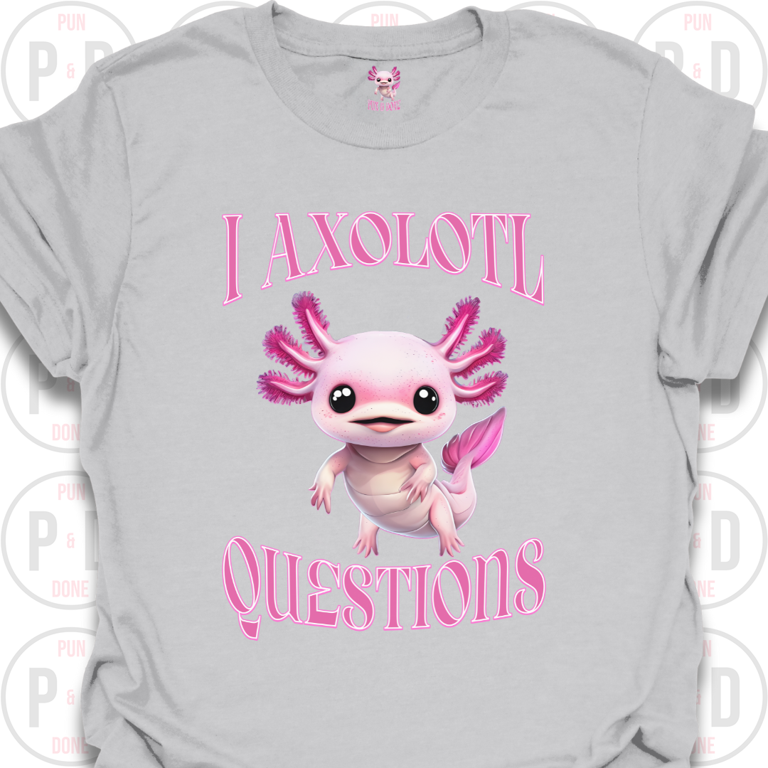 I Axolotl Questions, T-shirt
