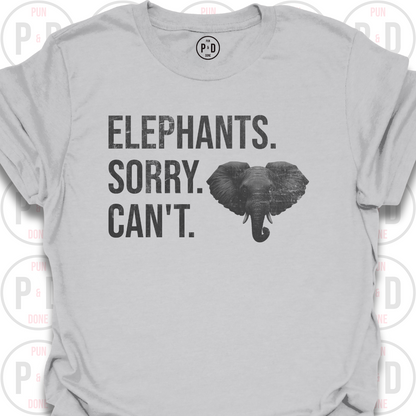 Elephants. Sorry. Can't. T-Shirt (Distressed)