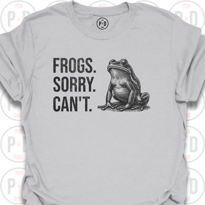 Frogs. Sorry. Can't. T-Shirt (Distressed)