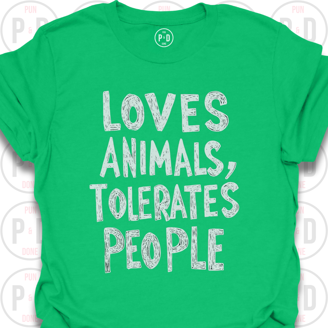 Loves Animals, Tolerates People, T-Shirt