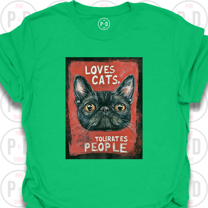 Loves Cats, Tolerates People, T-Shirt
