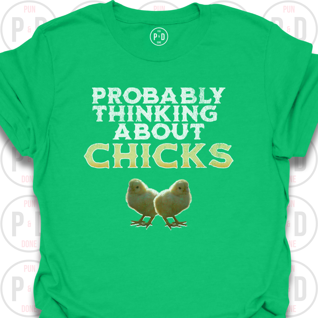 Probably Thinking About Chicks, T-Shirt