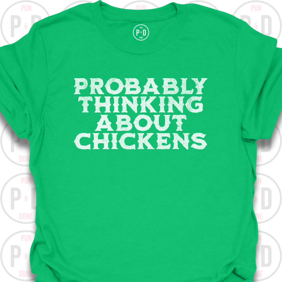 Probably Thinking About Chickens, T-Shirt