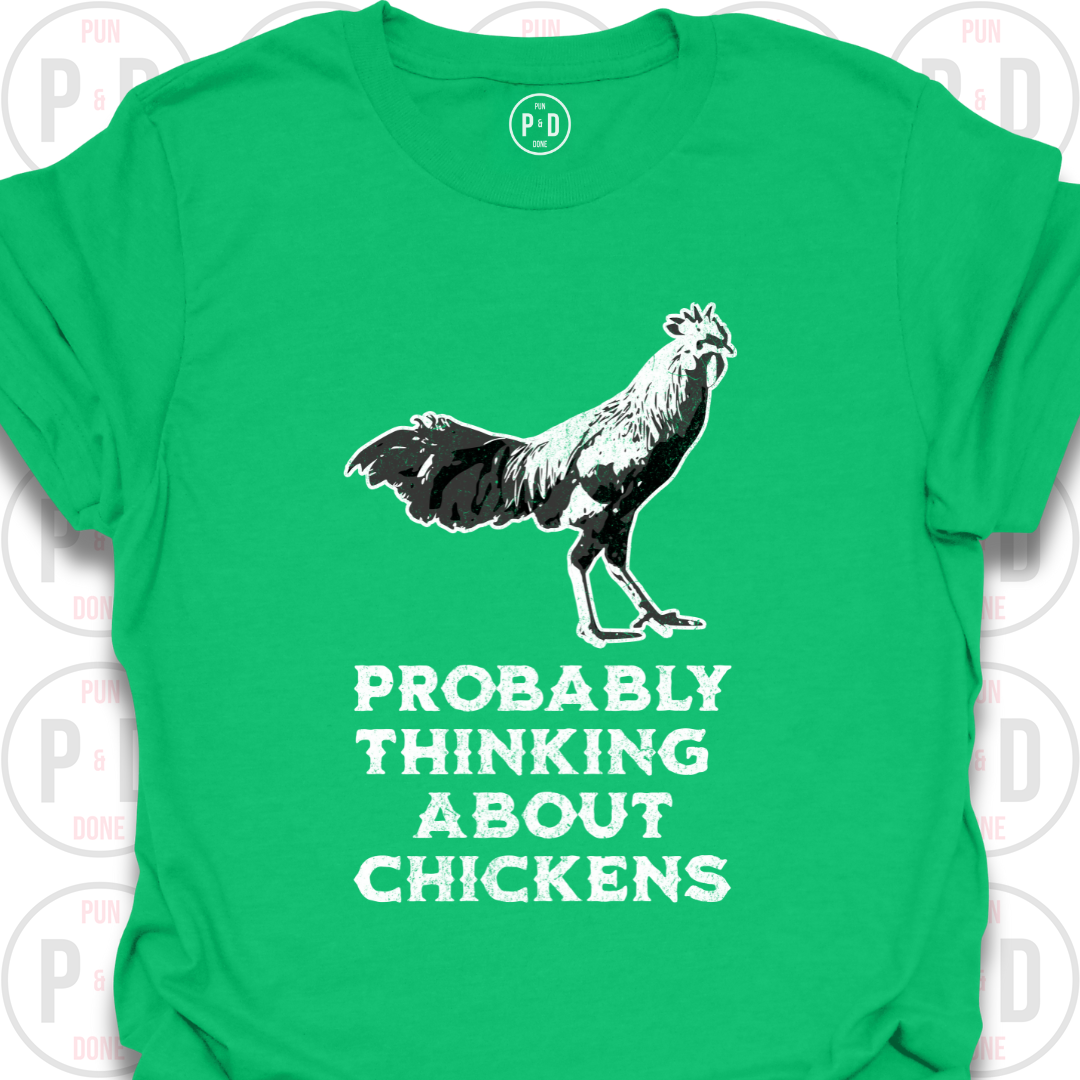 Probably Thinking About Chickens, T-Shirt
