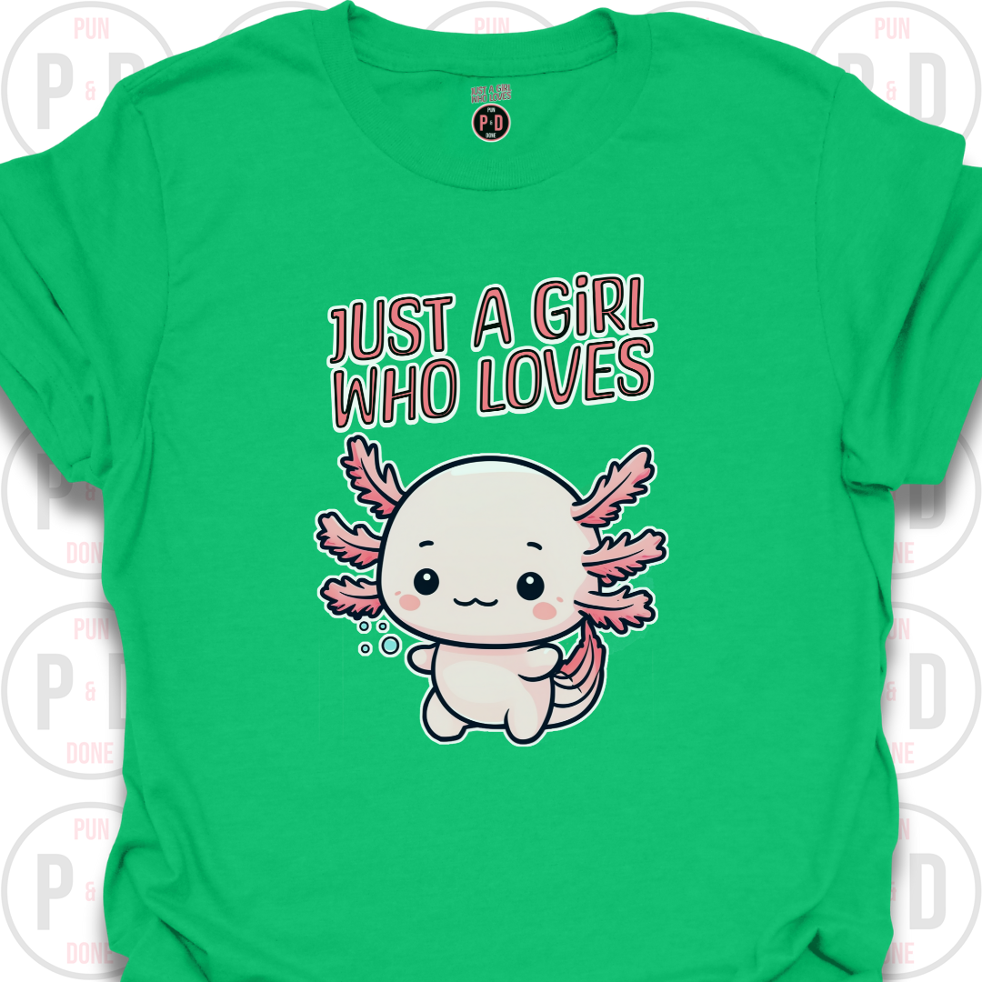 Just A Girl Who Loves Axolotls, T-shirt