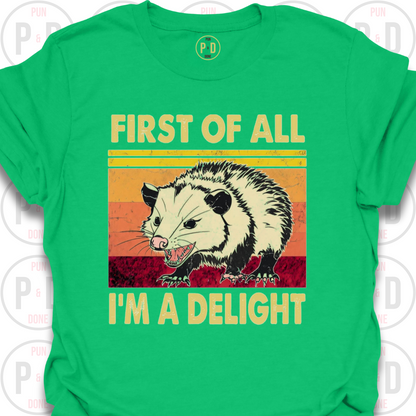 First of All, I'm A Delight, Opossum, T-Shirt