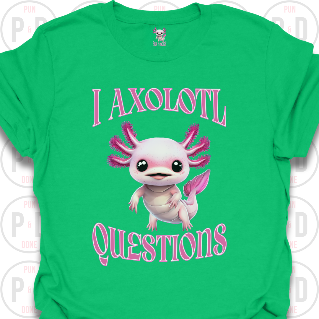 I Axolotl Questions, T-shirt