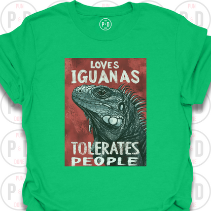 Loves Iguanas, Tolerates People, T-Shirt