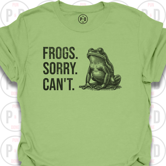 Frogs. Sorry. Can't. T-Shirt (Distressed)