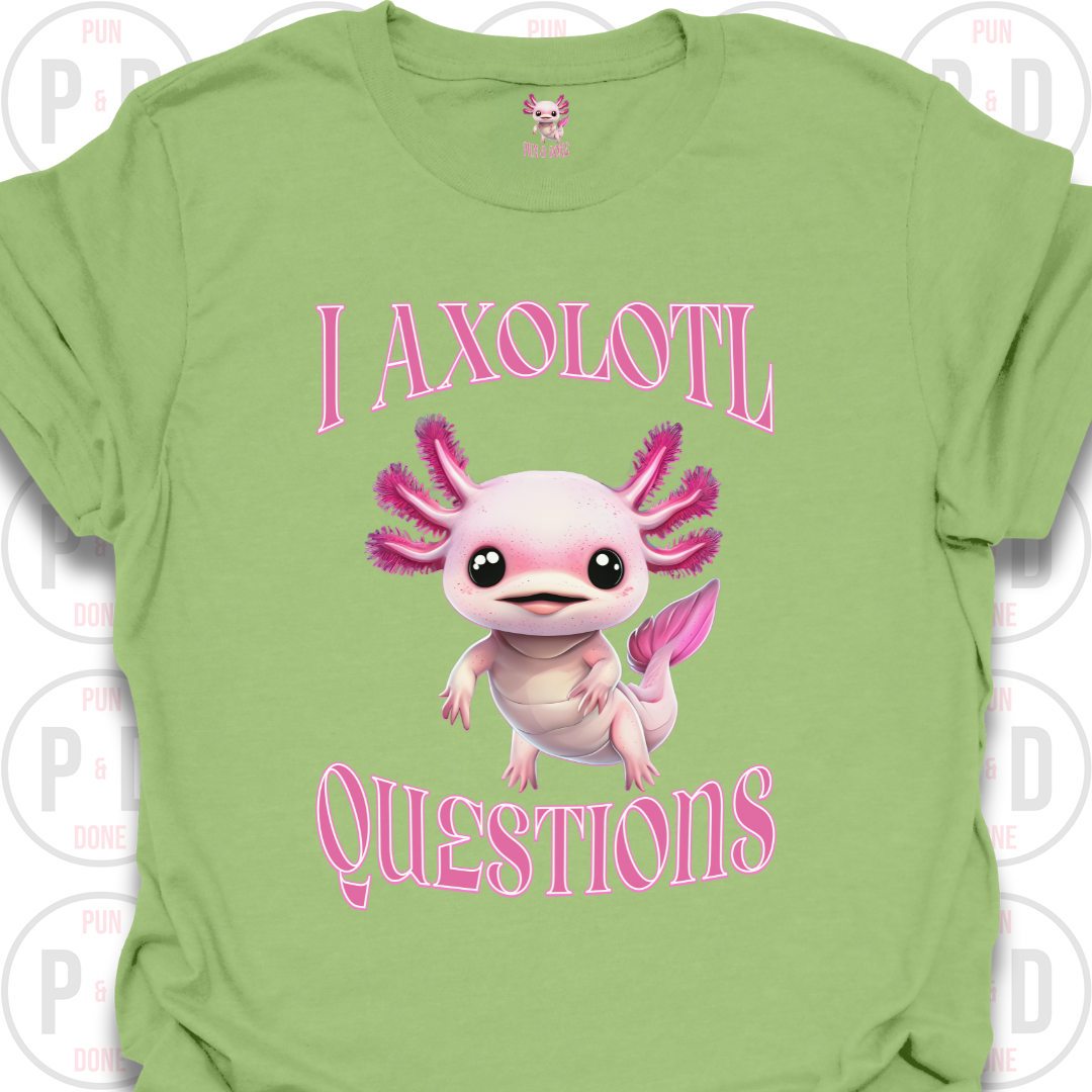 I Axolotl Questions, T-shirt