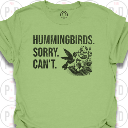 Hummingbirds. Sorry. Can't. T-Shirt (Distressed)