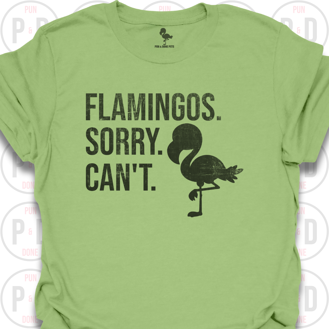 Flamingos. Sorry. Can't. T-Shirt (Distressed)