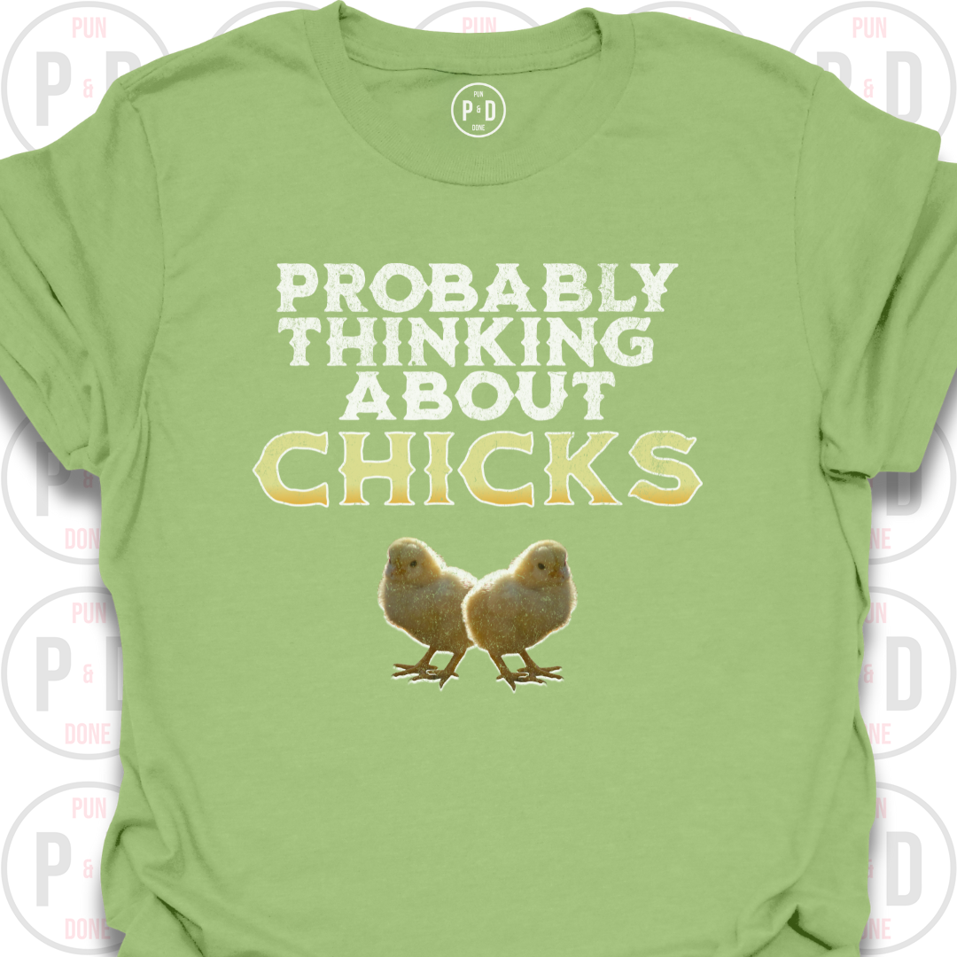 Probably Thinking About Chicks, T-Shirt