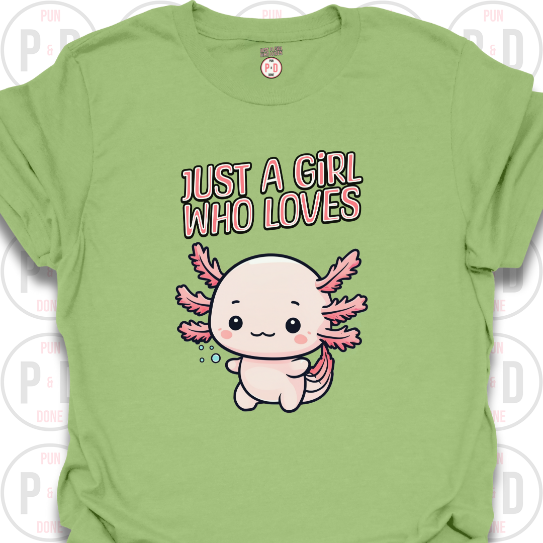 Just A Girl Who Loves Axolotls, T-shirt