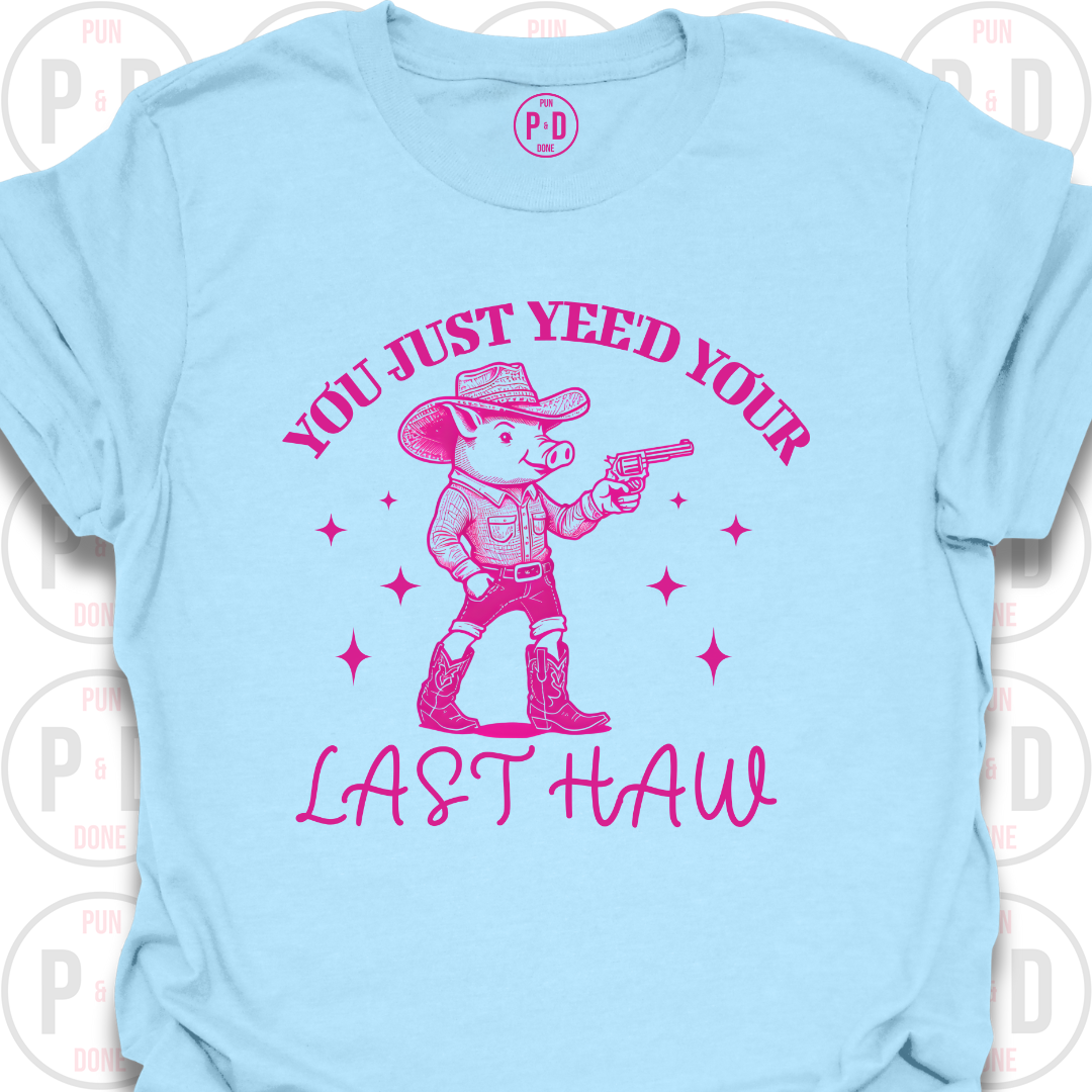 Yee'd Your Last Haw, Pig, T-Shirt