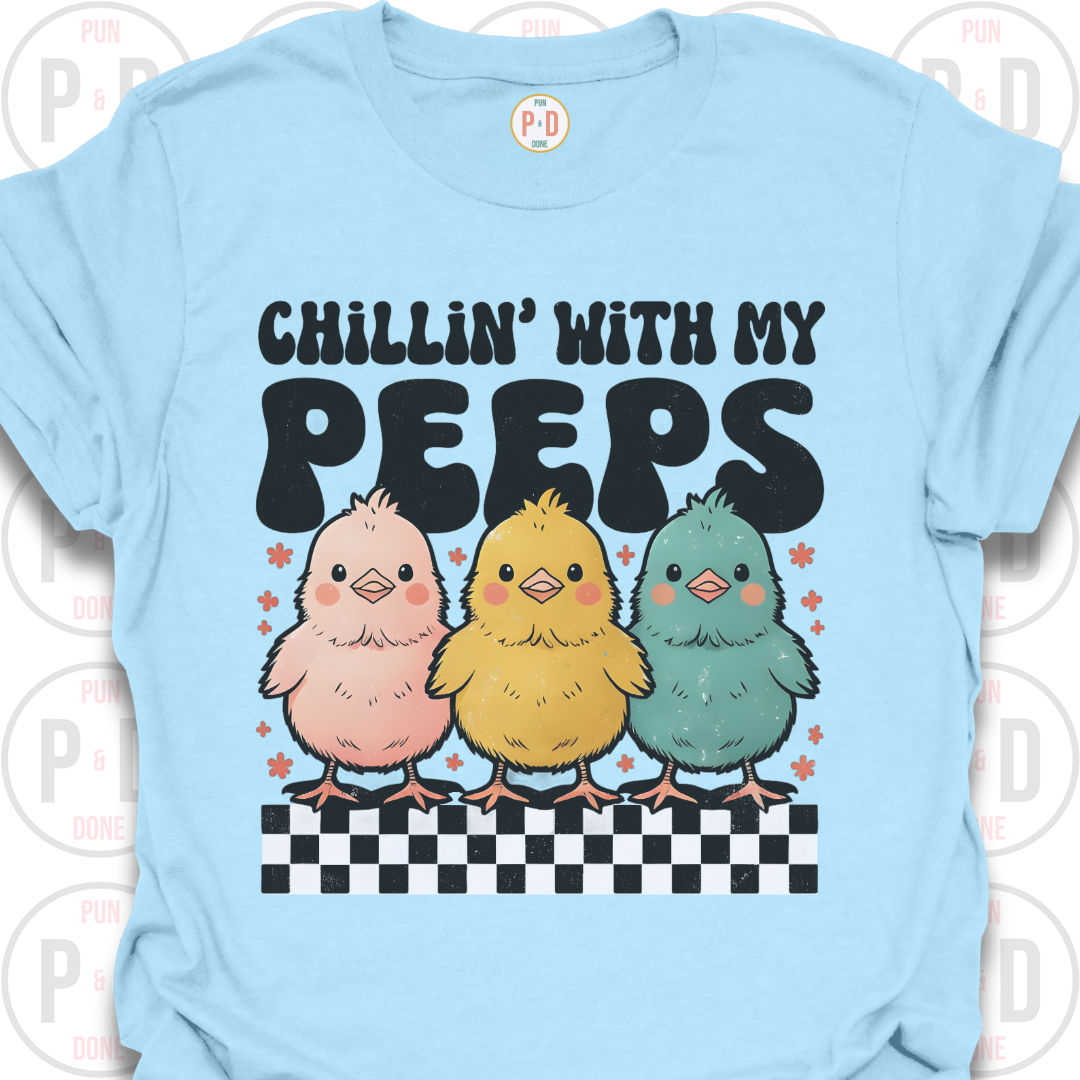 Chillin With My Peeps, Chicks, T-Shirt