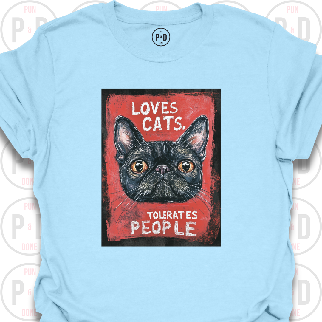 Loves Cats, Tolerates People, T-Shirt
